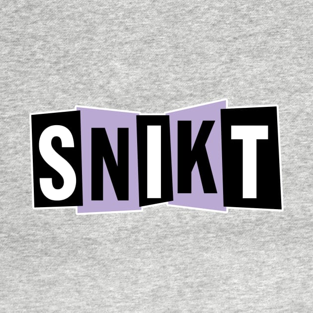 SNIKT by Mojoswork